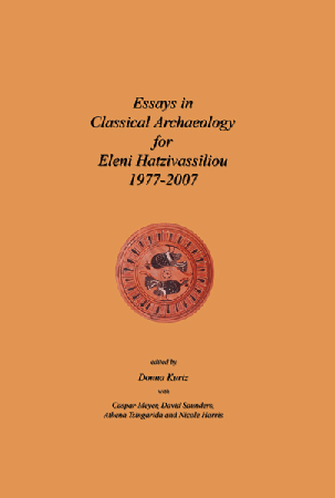 Essays in Classical Archaeology for Eleni Hatzivassiliou 1977-2007